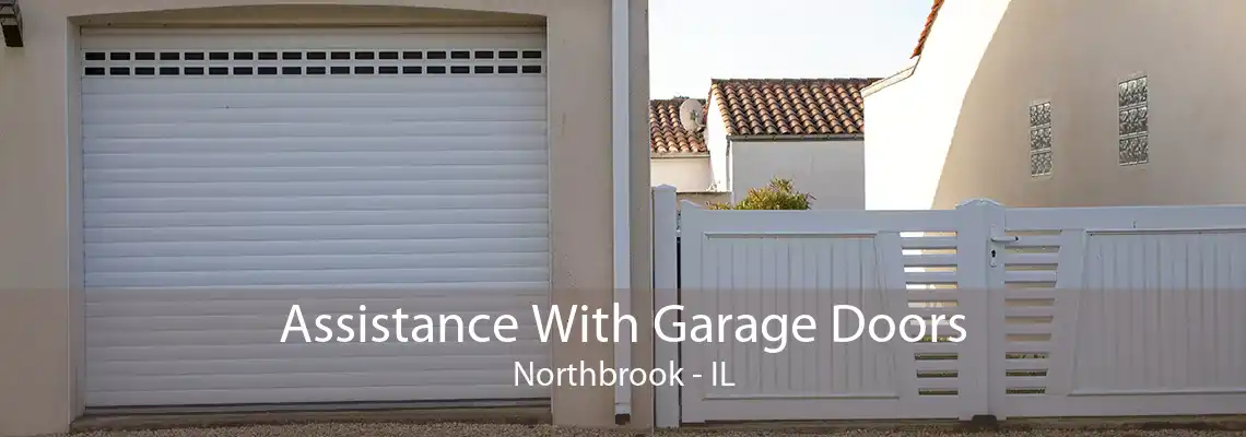 Assistance With Garage Doors Northbrook - IL