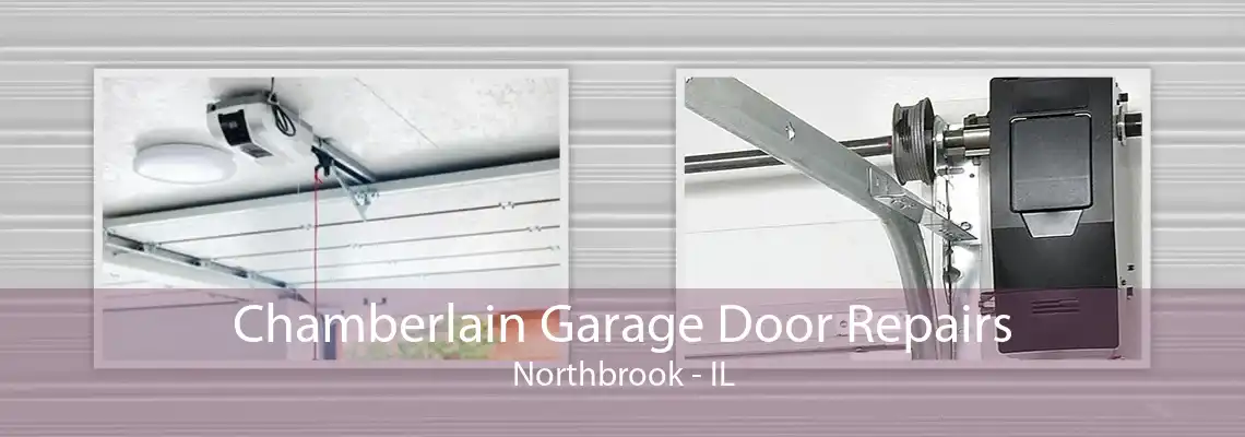 Chamberlain Garage Door Repairs Northbrook - IL