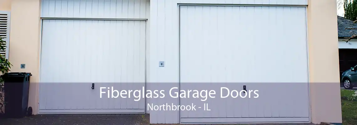 Fiberglass Garage Doors Northbrook - IL