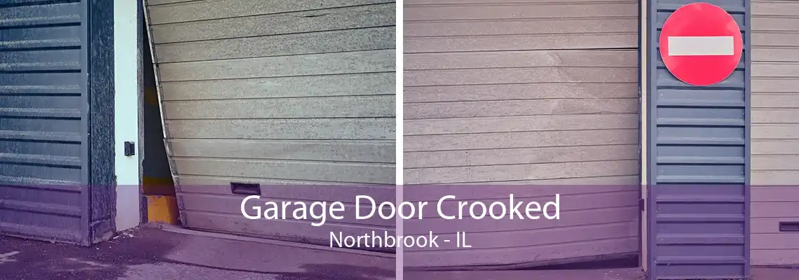 Garage Door Crooked Northbrook - IL