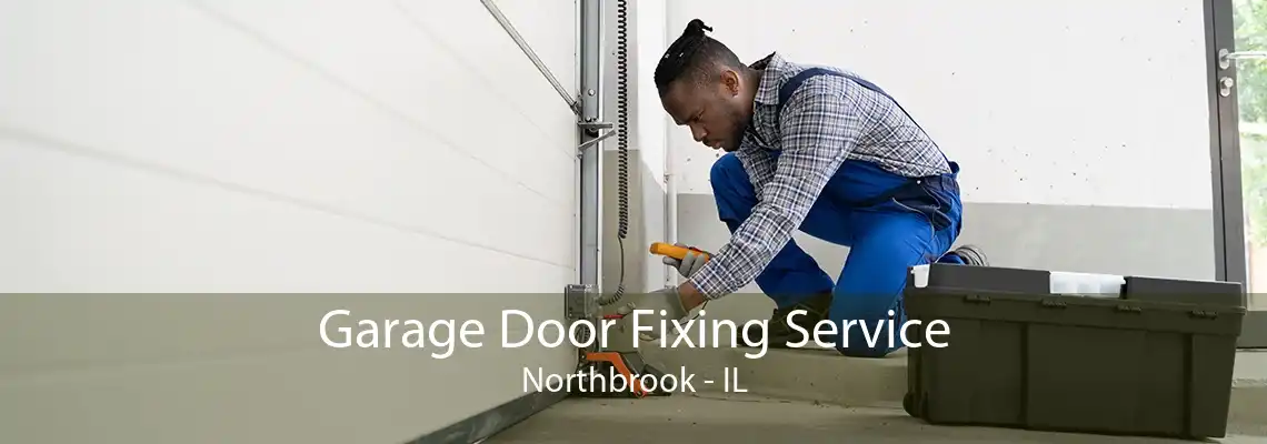 Garage Door Fixing Service Northbrook - IL