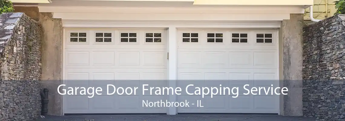 Garage Door Frame Capping Service Northbrook - IL