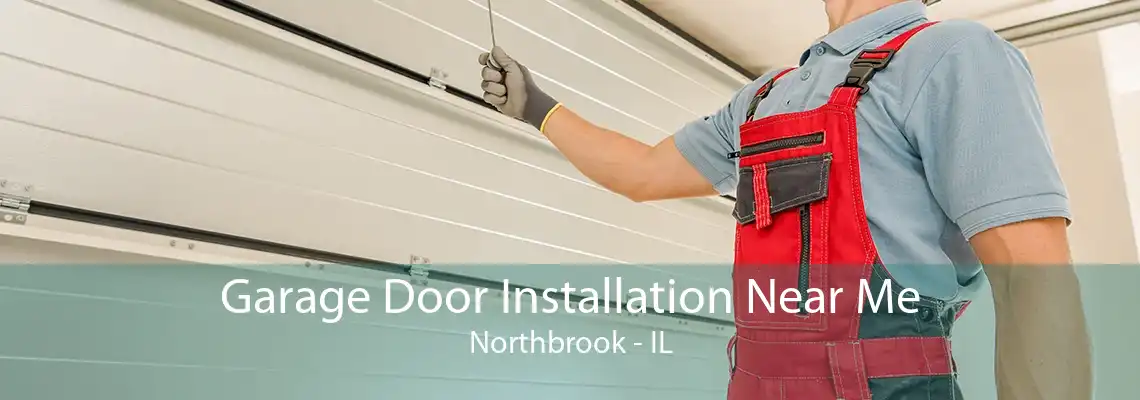 Garage Door Installation Near Me Northbrook - IL