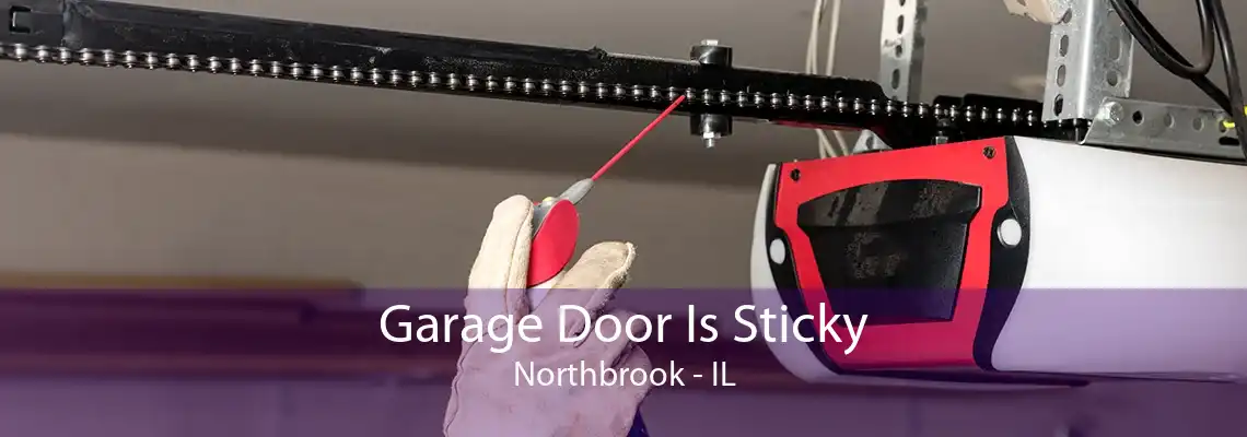 Garage Door Is Sticky Northbrook - IL