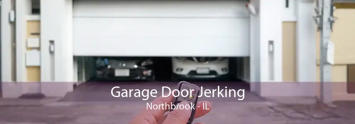 Garage Door Jerking Northbrook - IL