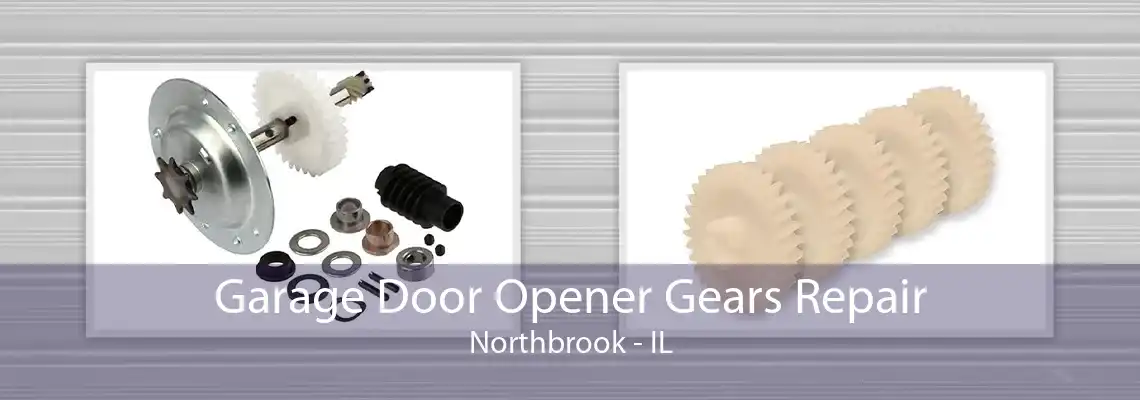 Garage Door Opener Gears Repair Northbrook - IL