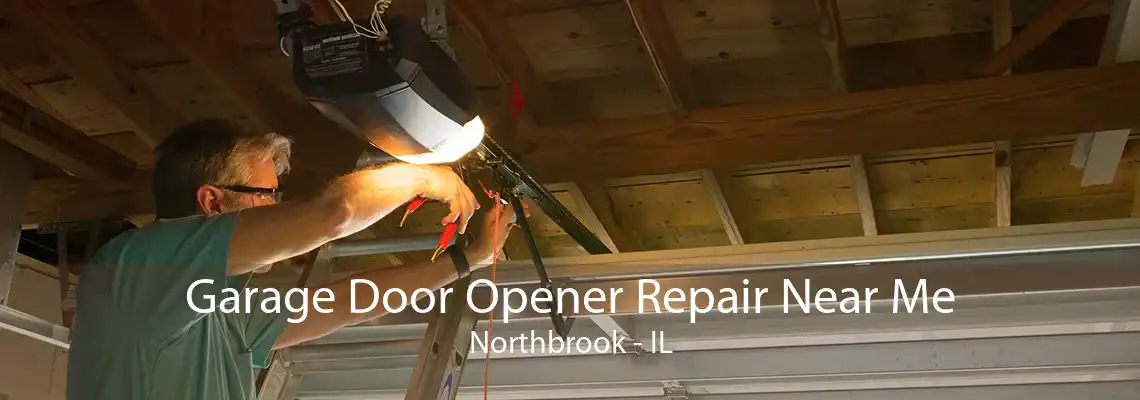 Garage Door Opener Repair Near Me Northbrook - IL