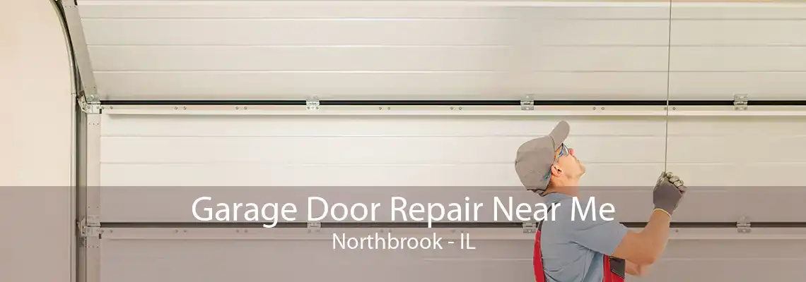 Garage Door Repair Near Me Northbrook - IL