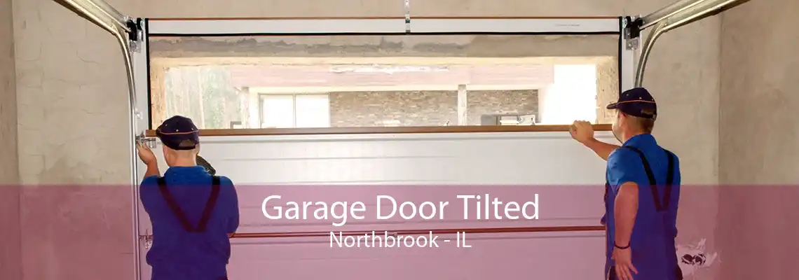 Garage Door Tilted Northbrook - IL