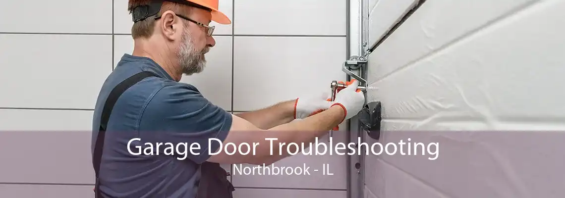 Garage Door Troubleshooting Northbrook - IL