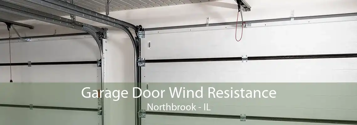 Garage Door Wind Resistance Northbrook - IL