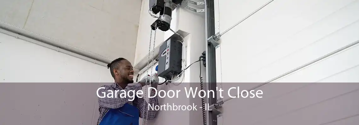 Garage Door Won't Close Northbrook - IL