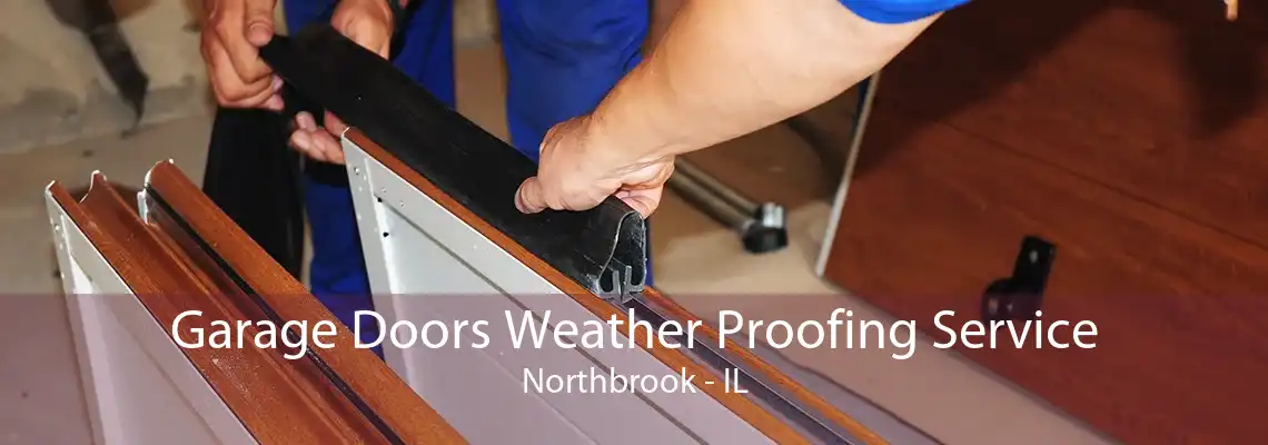 Garage Doors Weather Proofing Service Northbrook - IL