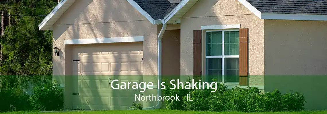 Garage Is Shaking Northbrook - IL