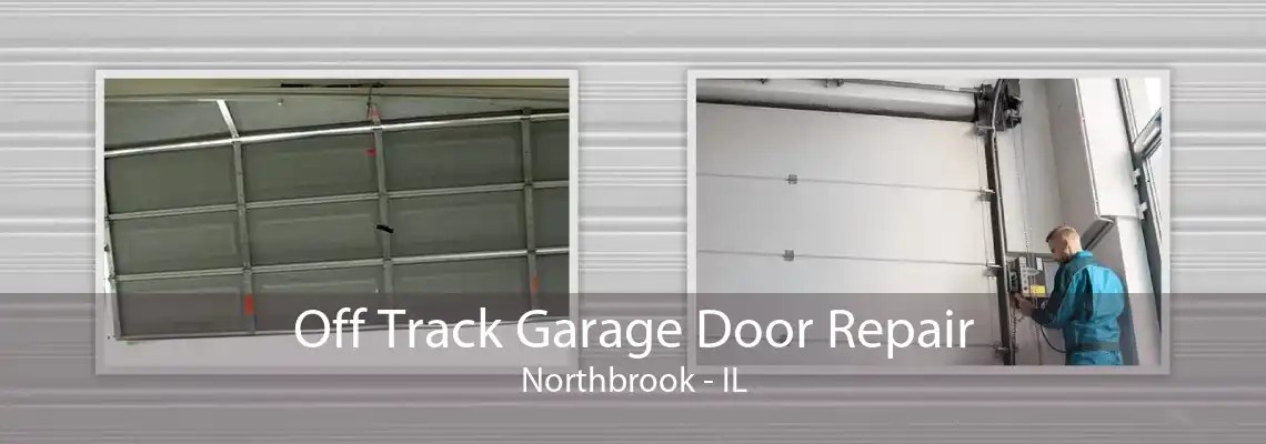 Off Track Garage Door Repair Northbrook - IL