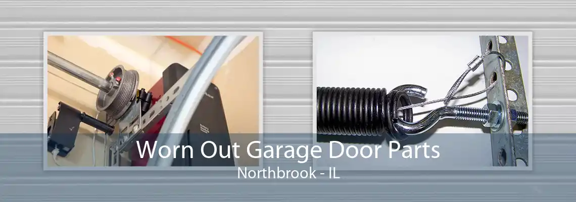 Worn Out Garage Door Parts Northbrook - IL